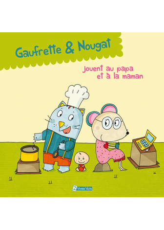 Gaufrette & Nougat jouent au papa et à la maman