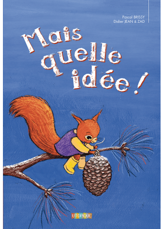 Mais quelle idée !