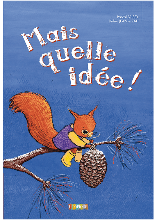 Mais quelle idée !