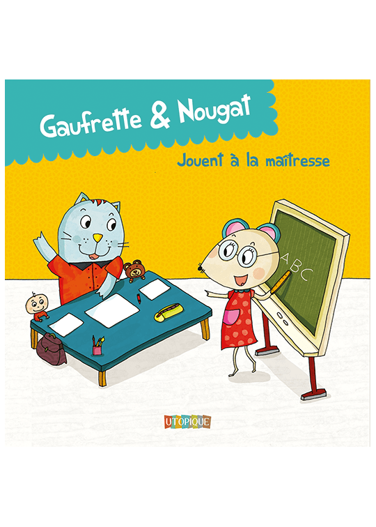 Gaufrette & Nougat jouent à la maîtresse